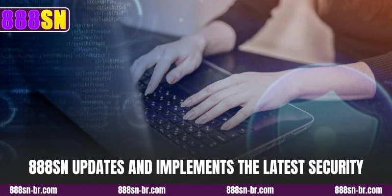 888SN updates and implements the latest security technologies