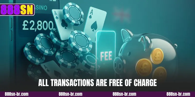 All transactions are free of charge