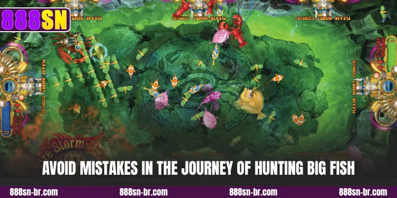 Avoid mistakes in the journey of hunting big fish