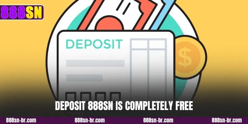Deposit 888SN is completely free