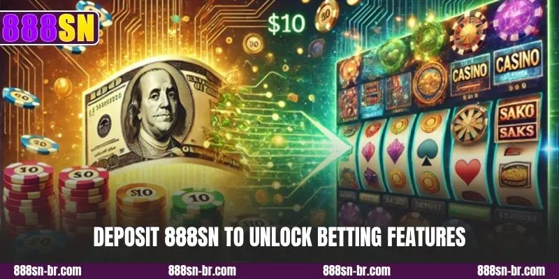 Deposit 888SN to unlock betting features
