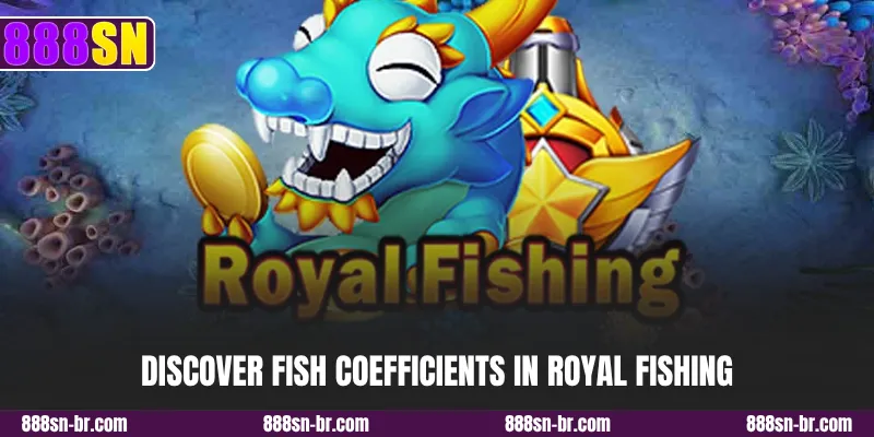 Discover fish coefficients in Royal Fishing