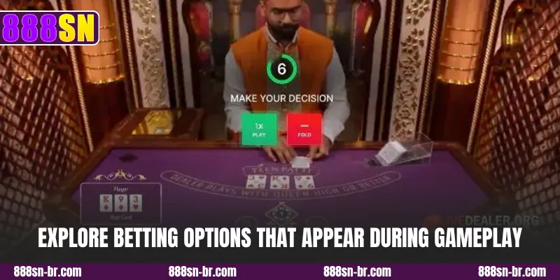 Explore betting options that appear during gameplay