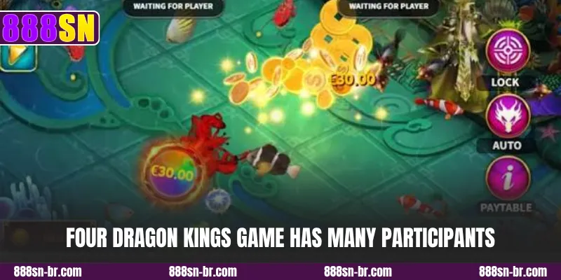 Four Dragon Kings game has many participants
