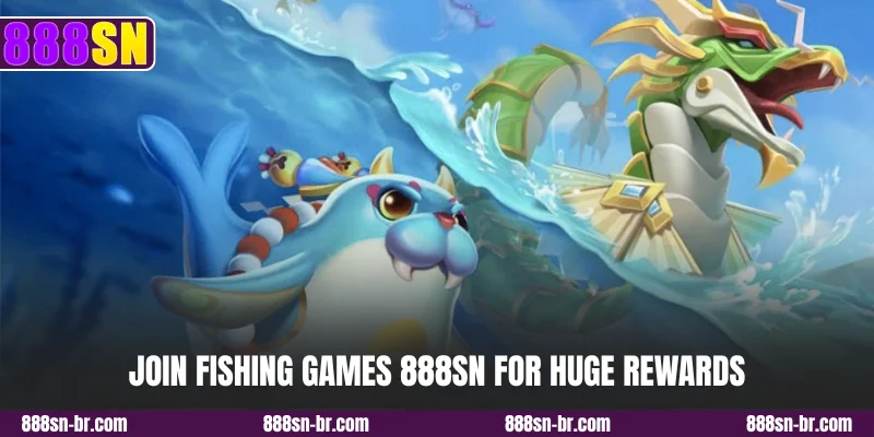 Join fishing games 888SN for huge rewards