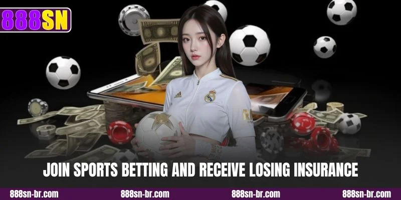 Join sports betting and receive losing insurance
