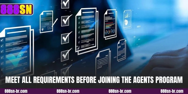 Meet all requirements before joining the agents program