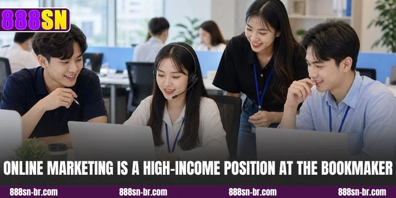 Online Marketing is a high-income position at the bookmaker
