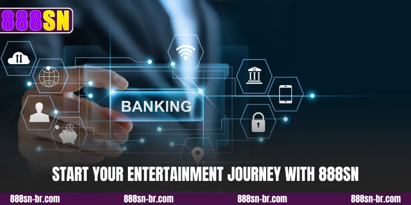 Start your entertainment journey with 888SN