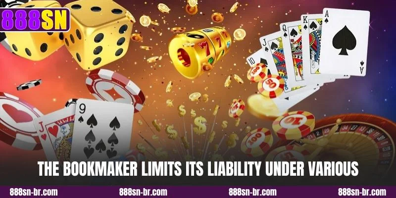 The bookmaker limits its liability under various circumstances