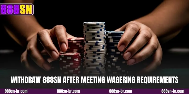 Withdraw 888SN after meeting wagering requirements