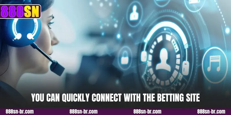You can quickly connect with the betting site
